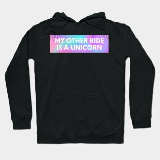 My other ride is a unicorn, Funny Bumper Sticker, unicorn bumper Hoodie